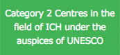 Category 2 Centres in the field of ICH under the auspices of UNESCO